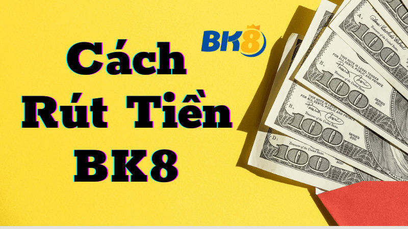 Cach Rut Tien Bk8